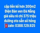 Khách tài chính 390 triệu, liên hệ em gửi thông tin 2 lô khu vực Điện Bàn.