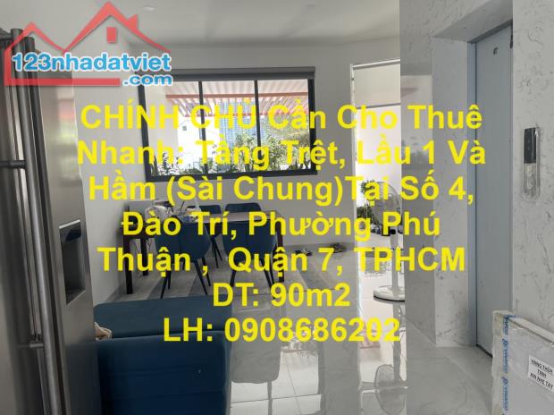 CHÍNH CHỦ Cần Cho Thuê Nhanh: Tầng Trệt, Lầu 1 Và Hầm (Sài Chung)Tại  Quận 7, TP HCM.