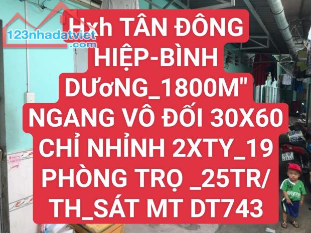 chủ ngợp Tân Đông Hiệp-Dĩ An-bình dương-1800m chỉnh nhỉnh 11tr/m-tn45tr/th-30x60 vib - 1