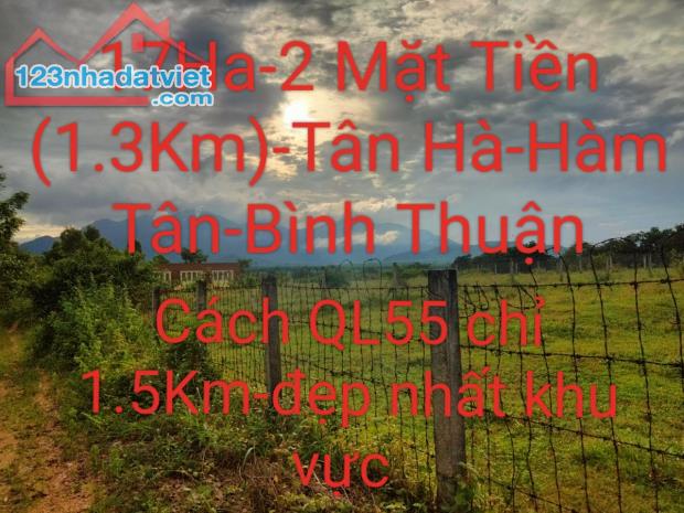 Siêu Phẩm 17Ha, 2 Mặt Tiền(hơn 1200M mặt tiền-Khủng), Tân Hà, Hàm Tân-Lagi-Bình Thuận