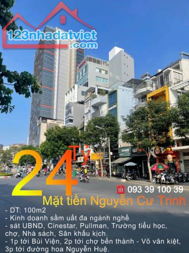 Bán nhà- Quận 1- Mặt tiền Nguyễn cư trinh- DT 100m2- hiếm, đầu tư cực tốt: 24 Tỷ. LH: