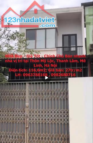 NHÀ Đẹp - Giá Tốt - Chính Chủ Bán nhanh nhà vị trí tại Thôn Mỹ Lộc, Thanh Lâm, Mê Linh,