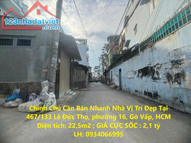 Chính Chủ Cần Bán Nhanh Nhà Vị Trí Đẹp Tại 467/133 Lê Đức Thọ, phường 16, Gò Vấp, HCM