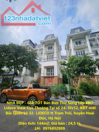 NHÀ ĐẸP - GIÁ TỐT Bán Biệt Thự Song Lập KĐT Lideco View Cực Thoáng Tại TT Trạm Trôi, Hoài