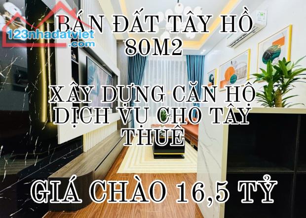 BÁN ĐẤT TÂY HỒ 80M2-MT 5,5M-GIÁ CHÀO 16,5 TỶ-GIÁ THƯƠNG LƯỢNG