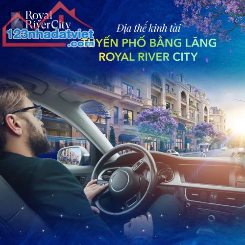 🔥 ROYAL RIVER CITY - SẴN SÀNG BÀN GIAO, TRAO TAY SỔ ĐỎ