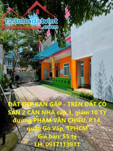 ĐẤT ĐẸP BÁN GẤP - TRÊN ĐẤT CÓ SẴN 2 CĂN NHÀ cấp 3, giảm 10 TỶ phường 14, Gò Vấp