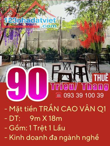 Thuê mặt bằng đẹp, Mặt tiền Trần Cao Vân Quận 1,DT: 9x18m: chỉ 90 Tr/Th.LH: 0933910039