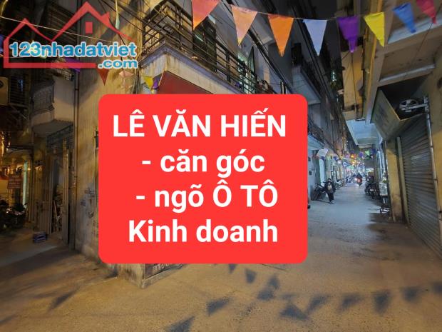 LÊ VĂN HIẾN - căn góc - ngõ Ô TÔ, thông - Kinh doanh - 0859990768