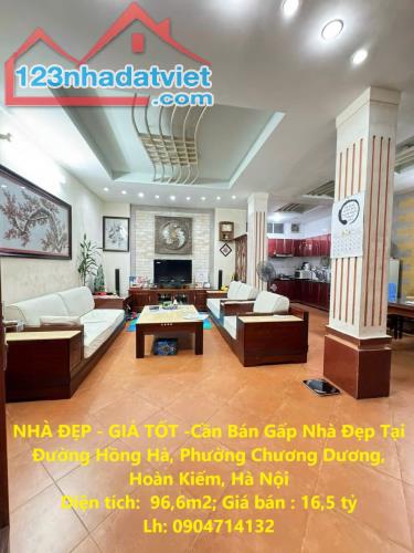 NHÀ ĐẸP - GIÁ TỐT -Cần Bán Gấp Nhà Đẹp Tại Đường Hồng Hà, Phường Chương Dương, Hoàn Kiếm,