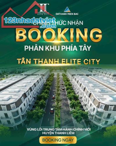 CHÍNH THỨC NHẬN BOOKING PHÂN KHU PHÍA TÂY – TÂN THANH ELITE CITY - 1