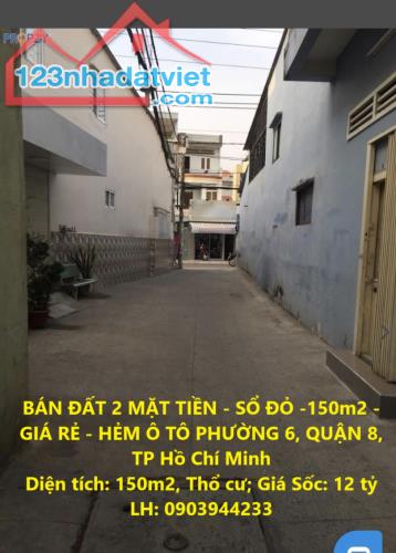 BÁN ĐẤT 2 MẶT TIỀN - SỔ ĐỎ -150m2 - GIÁ RẺ - HẺM Ô TÔ PHƯỜNG 6, QUẬN 8, TP Hồ Chí Minh