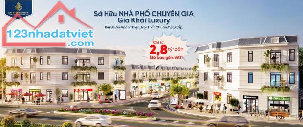 SỞ HỮU NGAY PHỐ CHUYÊN GIA GIA KHẢI LUXURY - VỊ TRÍ VÀNG TẠI BẾN CÁT - BÌNH DƯƠNG - 1