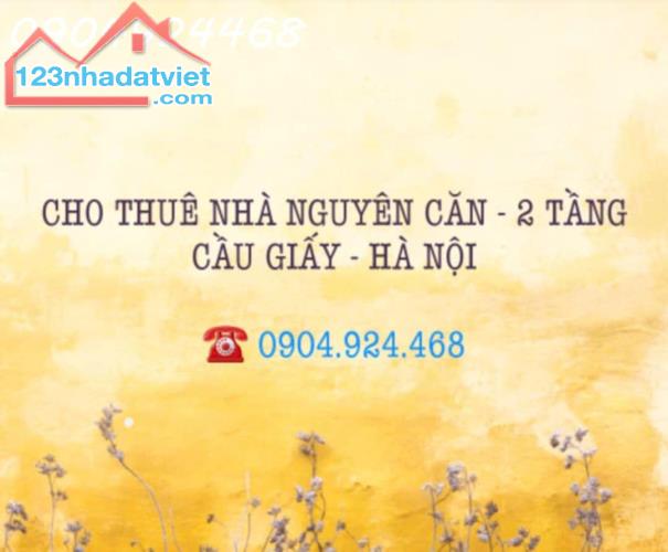 CHÍNH CHỦ CHO THUÊ NHÀ NGUYÊN CĂN 2 TẦNG CẦU GIẤY - HÀ NỘI