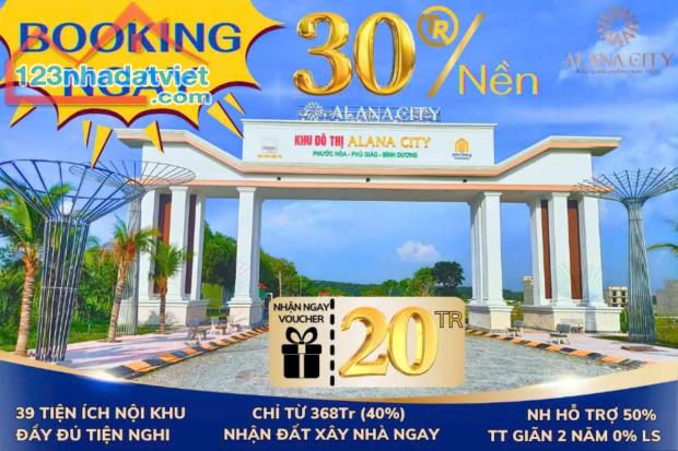 💥💥 Tặng 20 Triệu khi khách hàng BOOKING giữ chỗ ngay hôm nay tại Alana City_Phú Giáo