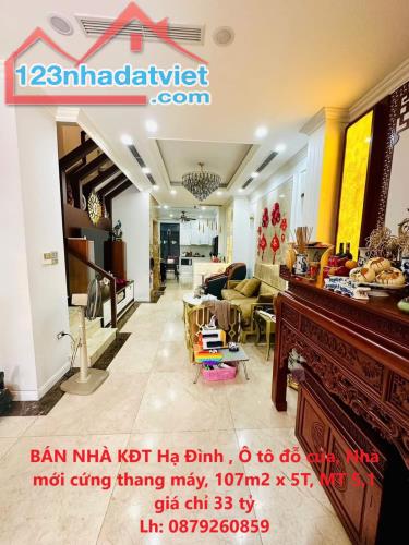 BÁN NHÀ KĐT Hạ Đình , Ô tô đỗ cửa, Nhà mới cứng thang máy, 107m2 x 5T, MT 5,1 giá chỉ 33