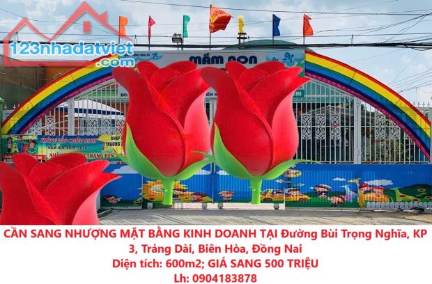 CẦN SANG NHƯỢNG MẶT BẰNG KINH DOANH TẠI Đường Bùi Trọng Nghĩa, KP 3, Trảng Dài, Biên Hòa,