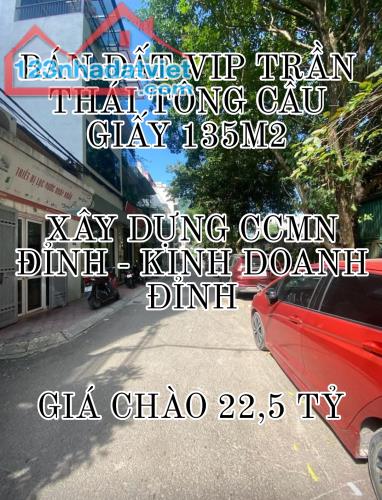 BÁN ĐẤT VIP TRẦN THÁI TÔNG CẦU GIẤY 135M2-MT 7,2M-GIÁ CHÀO 22,5 TỶ-GIÁ THƯƠNG LƯỢNG