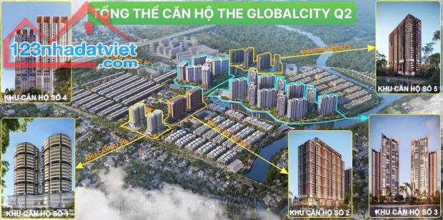 MỞ BÁN CĂN HỘ THE GLOBAL CITY GIỎ HÀNG GIÁ TỐT NHẤT TRỰC TIẾP CDT - CHIẾT KHẤU 16%, TỪ - 4