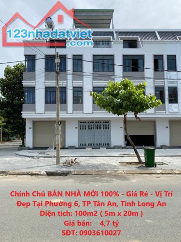 Chính Chủ BÁN NHÀ MỚI 100% - Giá Rẻ - Vị Trí Đẹp Tại Phường 6, TP Tân An, Tỉnh Long An