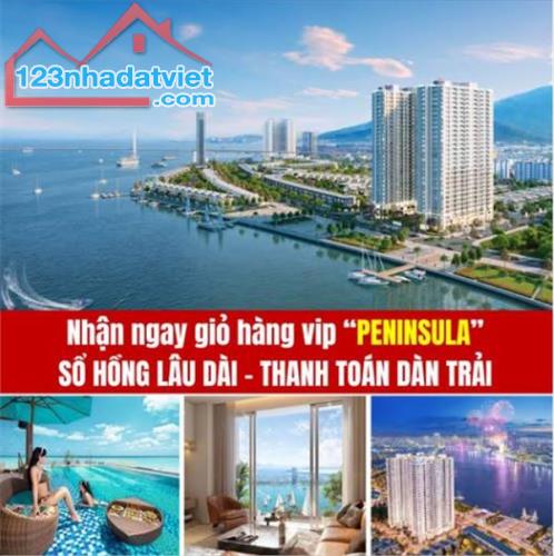 CĂN HỘ PENINSULA VIEW SÔNG HÀN ĐÀ NẴNG - SỔ HỒNG LÂU DÀI - GIÁ CHỈ 53,5 TRIỆU/M2