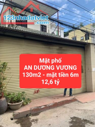 mặt phố AN DƯƠNG VƯƠNG - 130m2, mặt tiền 6m - giá chỉ 12,6 tỷ - 0859990768