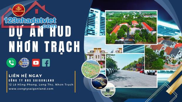 Saigonland - Chuyên đất nền sổ sẵn Hud Nhơn Trạch với giá cực tốt cho nhà đầu tư