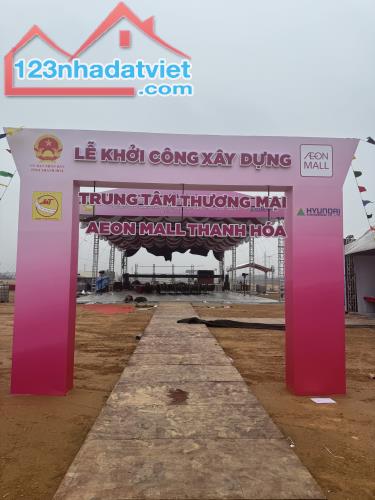 Bán Đất phân Lô AEON MALL THANH HOÁ – Đường Âu Cơ DT: 85m – GIÁ ĐẦU TƯ: Từ 28 Triệu/M2 - 2