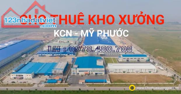 Cho thuê Kho xưởng KCN Mỹ Phước, B.Cát, B.Dương. D.tich 2400 m2 , 3000m2 , 3700m2,8700m2