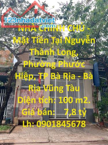 NHÀ CHÍNH CHỦ - Mặt Tiền Tại Nguyễn Thành Long, Phường Phước Hiệp, TP Bà Rịa - Bà Rịa