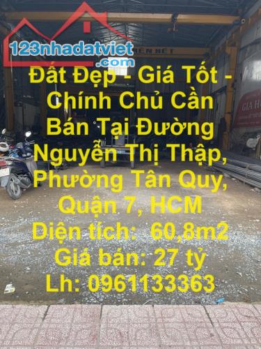 Đất Đẹp - Giá Tốt - Chính Chủ Cần Bán Tại Đường Nguyễn Thị Thập, Phường Tân Quy, Quận 7,