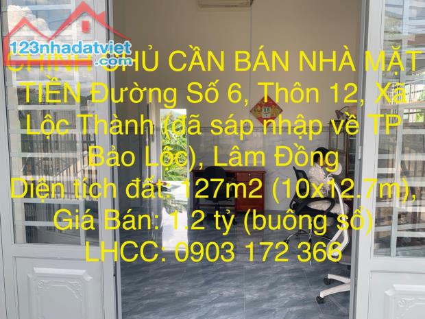 CẦN BÁN NHÀ CHÍNH CHỦ MẶT TIỀN Đường Số 6, Thôn 12, Xã Lộc Thành (đã sáp nhập về TP Bảo