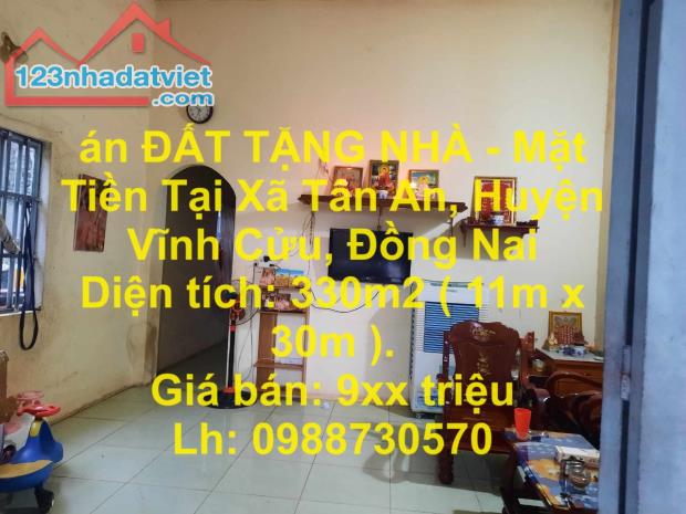 Bán ĐẤT TẶNG NHÀ - Mặt Tiền Tại Xã Tân An, Huyện Vĩnh Cửu, Đồng Nai