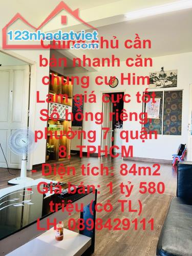 Chính chủ cần bán nhanh căn chung cư Him Lam giá cực tốt Sổ hồng riêng, phường 7, quận 8,