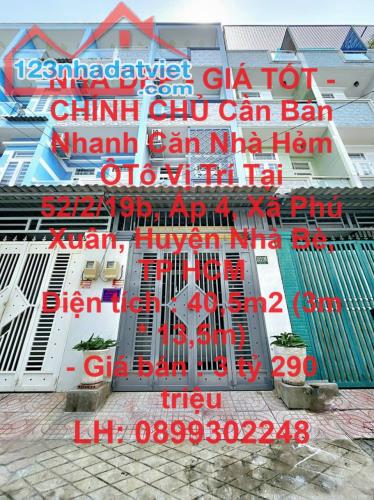 NHÀ ĐẸP - GIÁ TỐT - CHÍNH CHỦ Cần Bán Nhanh Căn Nhà Hẻm ÔTô Vị Trí Tại Huyện Nhà Bè , TP