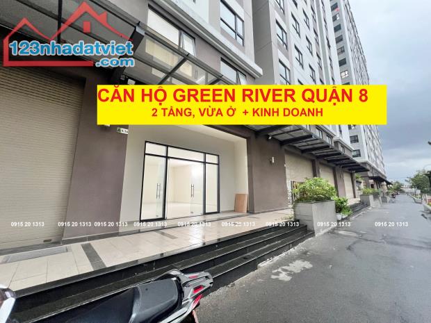 CĂN SHOP 1 TRỆT+1 LẦU - 151M2, GREEN RIVER QUẬN 8, TRẢ TRƯỚC 1,2 TỶ, VAY 80%, SỔ HỒNG