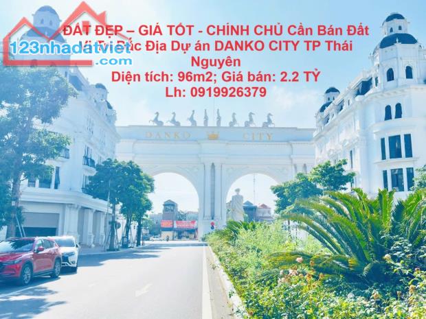 ĐẤT ĐẸP – GIÁ TỐT - CHÍNH CHỦ Cần Bán Đất Vị Trí Đắc Địa Dự án DANKO CITY TP Thái Nguyên