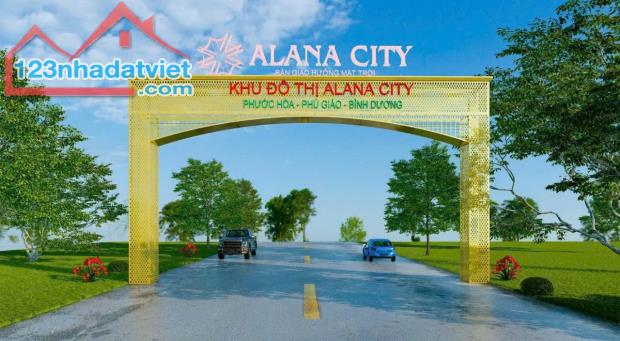 DỰ ÁN ALANA CITY NẰM Ở XÃ PHƯỚC HÒA, HUYỆN PHÚ GIÁO, TÌNH BÌNH DƯƠNG