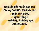 bán căn chung cư HUD - Mê Linh - Hà Nội 2 phòng ngủ. Cam kết bán đúng giá chủ thu