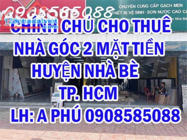 CHÍNH CHỦ CHO THUÊ NHÀ GÓC 2 MẶT TIỀN HUYỆN NHÀ BÈ - TP HCM - Địa chỉ:  số 2316 Huỳnh Tấn