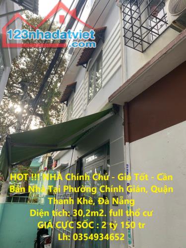 HOT !!! NHÀ Chính Chủ - Giá Tốt - Cần Bán Nhà Tại Phường Chính Gián, Quận Thanh Khê, Đà