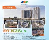 TIN VUI CHO CÁC NHÀ ĐẦU TƯ! FPT PLAZA 3 CHÍNH THỨC ĐỦ ĐIỀU KIỆN MỞ BÁN!🏠