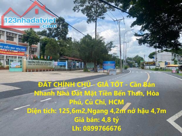 ĐẤT CHÍNH CHỦ - GIÁ TỐT - Cần Bán Nhanh Nhà Đất Mặt Tiền Bến Than, Hòa Phú, Củ Chi, HCM