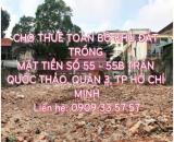 Cho thuê toàn bộ khu đất trống tọa lạc tại mặt tiền số 55-55B Trần Quốc Thảo, Phường Võ