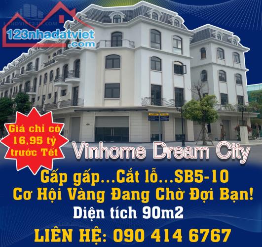 Gấp gấp…Cắt lỗ…SB5-10 Vinhome Dream City – Cơ Hội Vàng Đang Chờ Đợi Bạn!