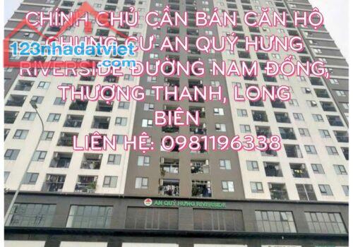 Chính chủ cần bán căn hộ chung cư An Quý Hưng Riverside, Đường Nam Đuống, Phường Thượng - 1