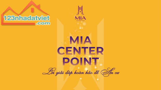 MIA CENTER POINT Tâm Điểm An Cư Tại Trung Tâm Quận Kinh Tế, Thành Phố Đà Nẵng