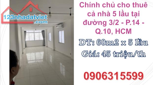 ♥️Chính chủ cho thuê cả nhà 5 lầu tại đường 3/2 - P.14 - Q.10, HCM; 45tr/th; 0906315599