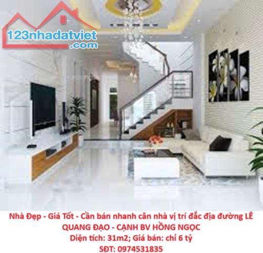 Nhà Đẹp - Giá Tốt - Cần bán nhanh căn nhà vị trí đắc địa đường LÊ QUANG ĐẠO - CẠNH BV
