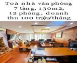 TOÀ NHÀ 7 TẦNG 130m2 GỒM 12 PN ĐANG CHO THUÊ 100TR/THÁNG - GIÁ 32.3T